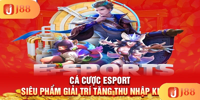 ca-cuoc-esport-sieu-pham-giai-tri-tang-thu-nhap-khung