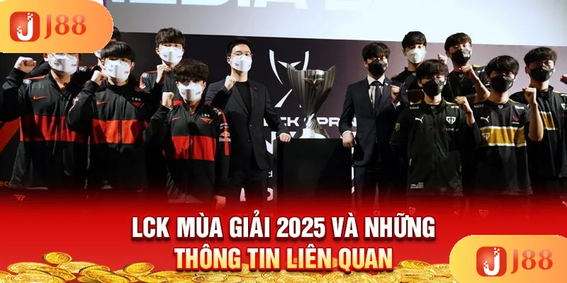 lck-mua-giai-2025-va-nhung-thong-tin-lien-quan