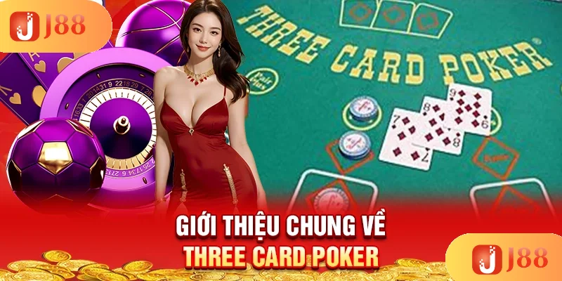 gioi-thieu-chung-ve-three-card-poker