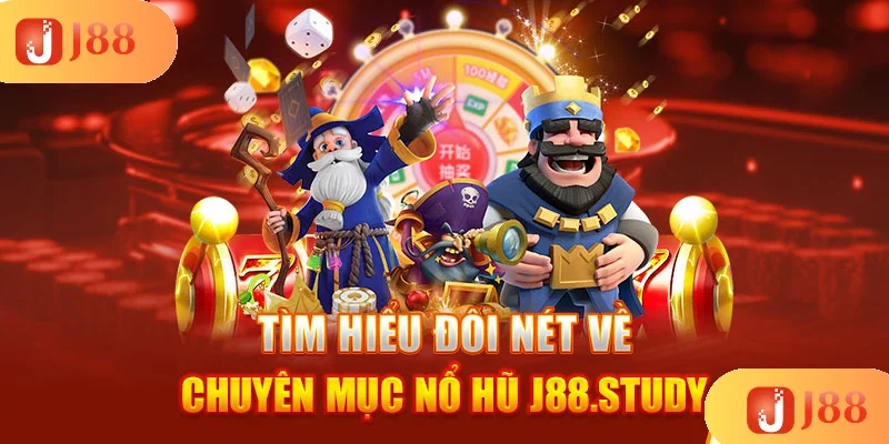 tim-hieu-doi-net-ve-chuyen-muc-no-hu-j88-study tim-hieu-doi-net-ve-chuyen-muc-no-hu-j88-study