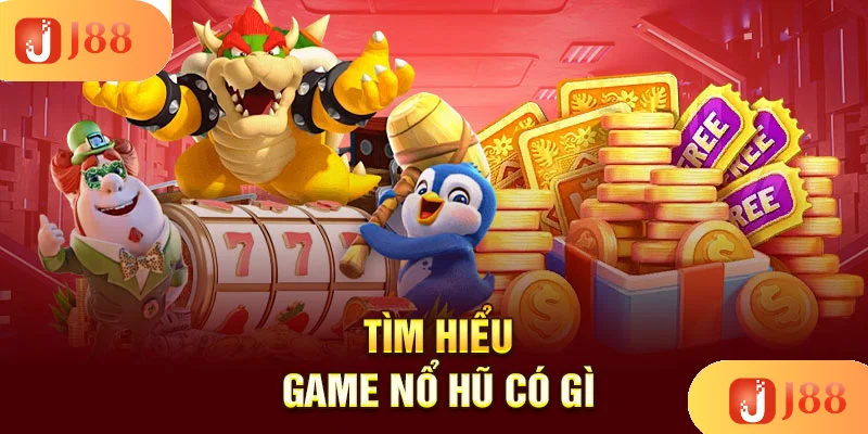 tim-hieu-game-no-hu-co-gi tim-hieu-game-no-hu-co-gi
