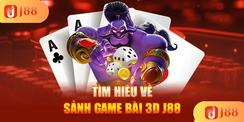 tim-hieu-ve-sanh-game-bai-3d-j88 tim-hieu-ve-sanh-game-bai-3d-j88