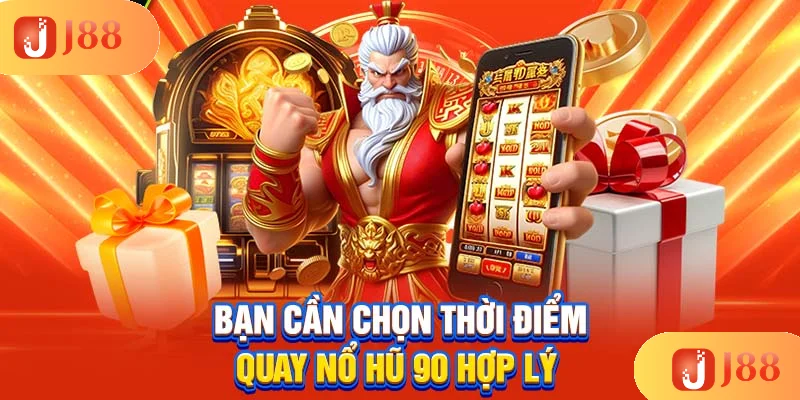 ban-can-chon-thoi-diem-quay-no-hu-90-hop-ly ban-can-chon-thoi-diem-quay-no-hu-90-hop-ly