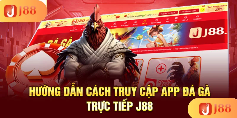 huong-dan-cach-truy-cap-app-da-ga-truc-tiep-j88 huong-dan-cach-truy-cap-app-da-ga-truc-tiep-j88