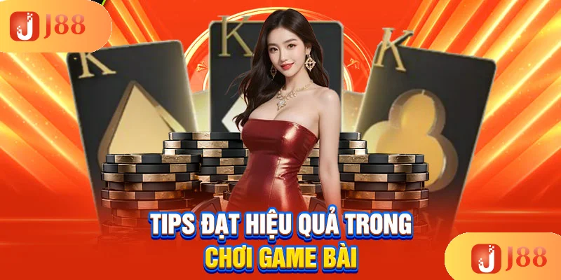 tips-dat-hieu-qua-trong-choi-game-bai