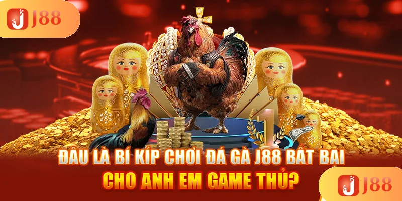 dau-la-bi-kip-choi-da-ga-j88-bat-bai-cho-anh-em-game-thu