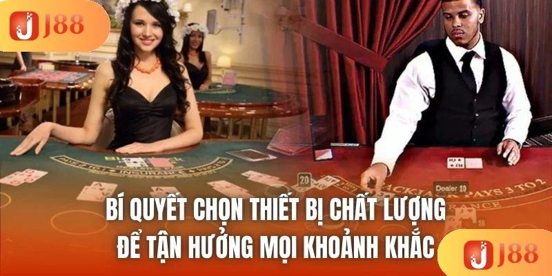 Bí quyết chọn thiết bị chất lượng để tận hưởng mọi khoảnh khắc