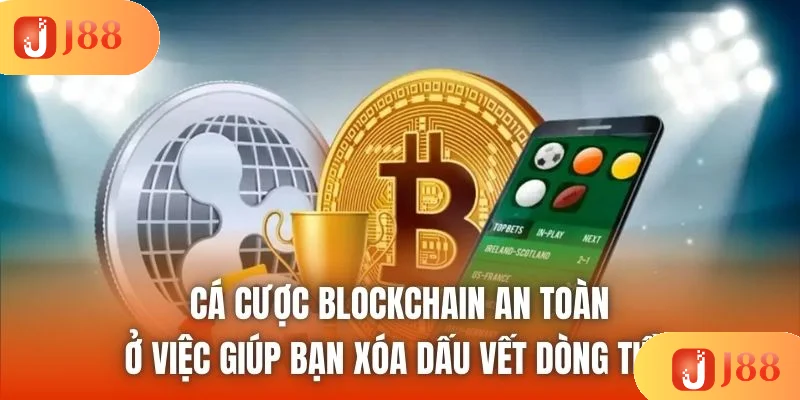 Cá cược blockchain an toàn ở việc giúp bạn xóa dấu vết dòng tiền