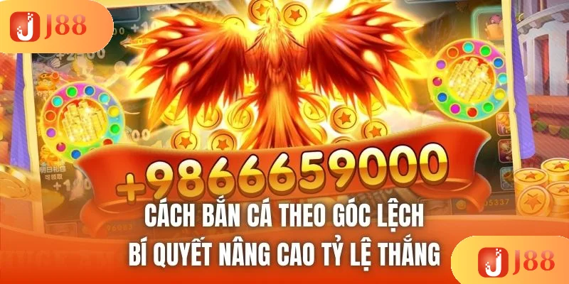 Cách Bắn Cá Theo Góc Lệch - Bí Quyết Nâng Cao Tỷ Lệ Thắng