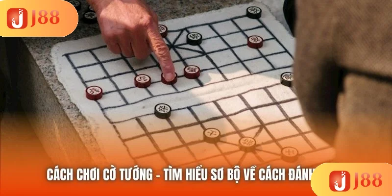 Cách Chơi Cờ Tướng - Tìm Hiểu Sơ Bộ Về Cách Đánh Quân