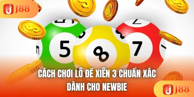 Cách Chơi Lô Đề Xiên 3 Chuẩn Xác Dành Cho Newbie