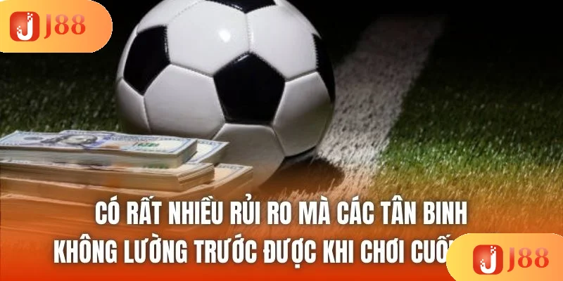 Có rất nhiều rủi ro mà các tân binh không lường trước được khi chơi cuối tuần Có rất nhiều rủi ro mà các tân binh không lường trước được khi chơi cuối tuần