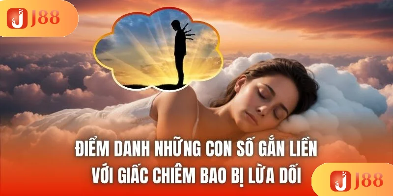 Điểm danh những con số gắn liền với giấc chiêm bao bị lừa dối