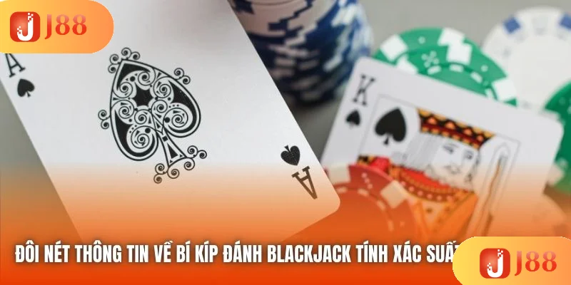 Đôi nét thông tin về bí kíp đánh blackjack tính xác suất chuyên sâu Đôi nét thông tin về bí kíp đánh blackjack tính xác suất chuyên sâu