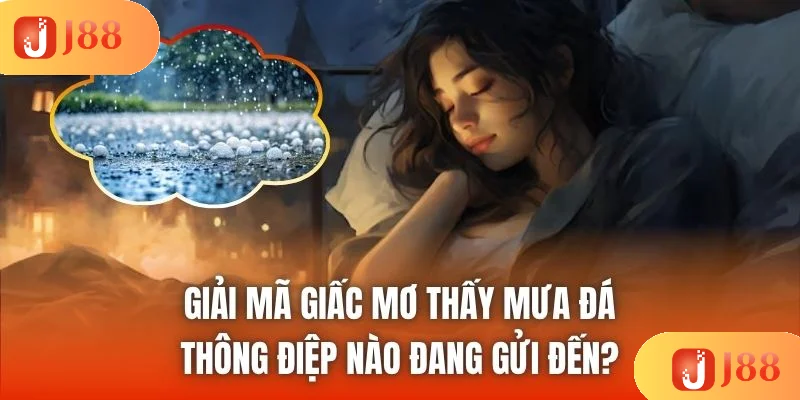 Giải Mã Giấc Mơ Thấy Mưa Đá - Thông Điệp Nào Đang Gửi Đến?
