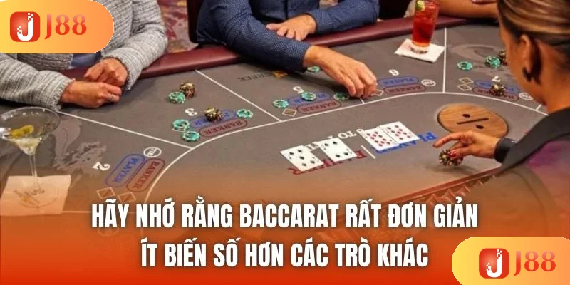 Hãy nhớ rằng Baccarat rất đơn giản, ít biến số hơn các trò khác Hãy nhớ rằng Baccarat rất đơn giản, ít biến số hơn các trò khác