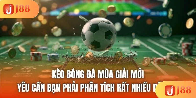 Kèo bóng đá mùa giải mới yêu cần bạn phải phân tích rất nhiều dữ liệu Kèo bóng đá mùa giải mới yêu cần bạn phải phân tích rất nhiều dữ liệu