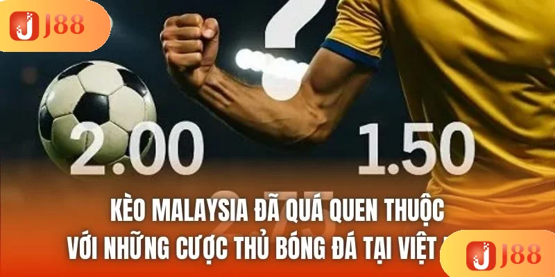 Kèo Malaysia đã quá quen thuộc với những cược thủ bóng đá tại Việt Nam Kèo Malaysia đã quá quen thuộc với những cược thủ bóng đá tại Việt Nam