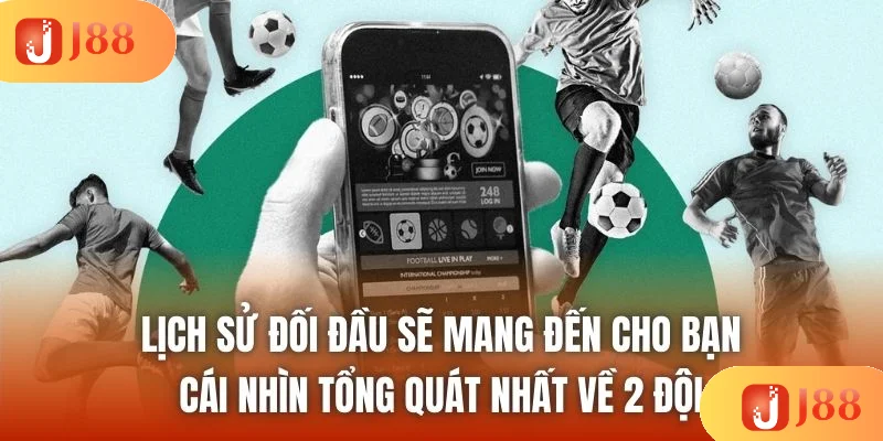 Lịch sử đối đầu sẽ mang đến cho bạn cái nhìn tổng quát nhất về 2 đội