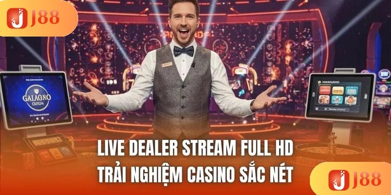 Live Dealer Stream Full HD – Trải Nghiệm Casino Sắc Nét