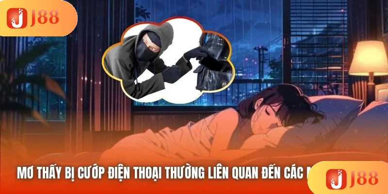 Mơ thấy bị cướp điện thoại thường liên quan đến các mối quan hệ
