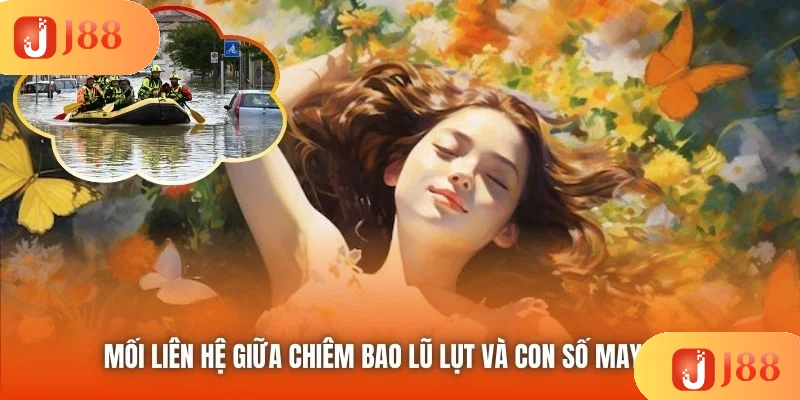 Mối liên hệ giữa chiêm bao lũ lụt và con số may mắn Mối liên hệ giữa chiêm bao lũ lụt và con số may mắn
