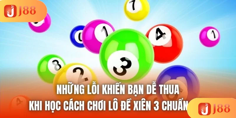 Những lỗi khiến bạn dễ thua khi học cách chơi lô đề xiên 3 chuẩn xác