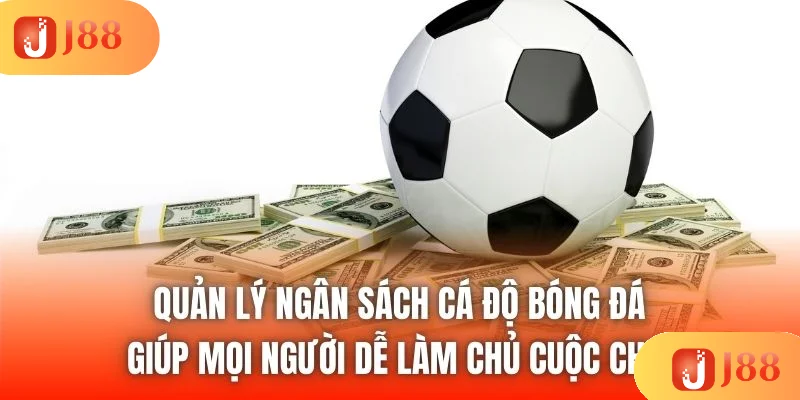 Quản lý ngân sách cá độ bóng đá giúp mọi người dễ làm chủ cuộc chơi Quản lý ngân sách cá độ bóng đá giúp mọi người dễ làm chủ cuộc chơi