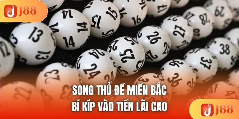 Song Thủ Đề Miền Bắc - Bí Kíp Vào Tiền Lãi Cao