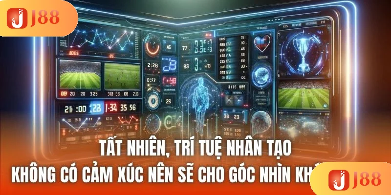 Tất nhiên, trí tuệ nhân tạo không có cảm xúc nên sẽ cho góc nhìn khách quan Tất nhiên, trí tuệ nhân tạo không có cảm xúc nên sẽ cho góc nhìn khách quan