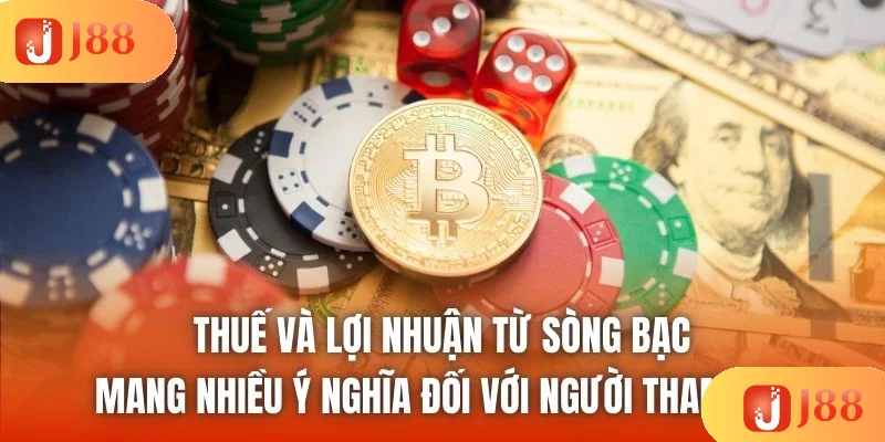 Thuế và lợi nhuận từ sòng bạc mang nhiều ý nghĩa đối với người tham gia Thuế và lợi nhuận từ sòng bạc mang nhiều ý nghĩa đối với người tham gia
