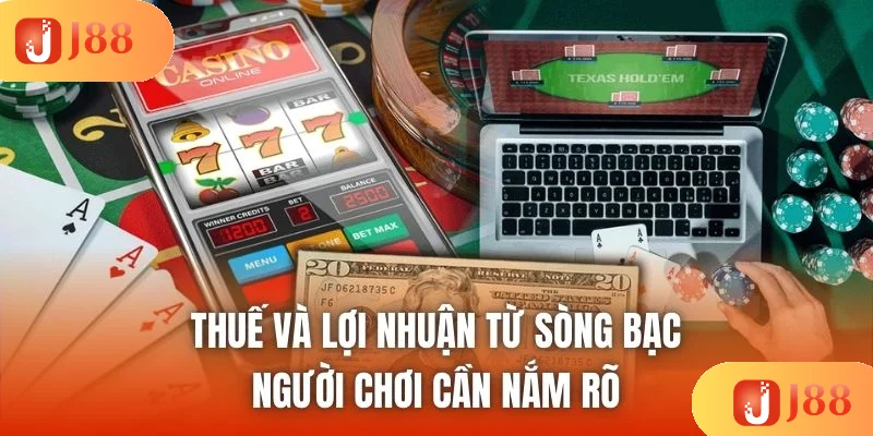 Thuế Và Lợi Nhuận Từ Sòng Bạc Người Chơi Cần Nắm Rõ