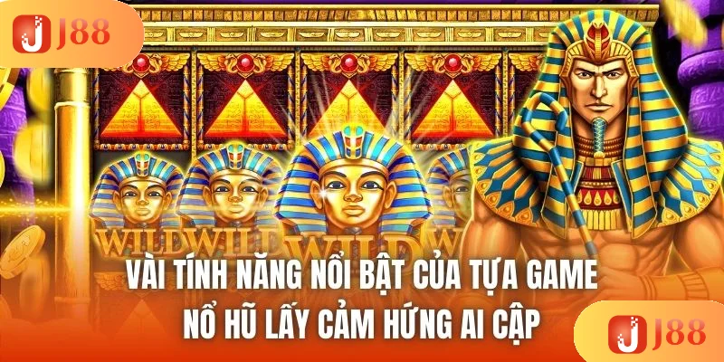 Vài tính năng nổi bật của tựa game nổ hũ lấy cảm hứng Ai Cập